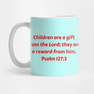 Bible Verse Psalm 127:3 Mug